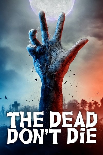 The Dead Don’t Die (2019) วันซอมบี้ป่วนโลก
