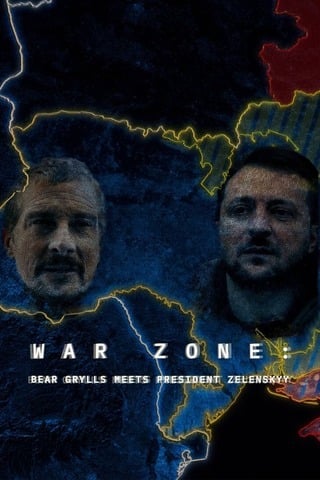 War Zone: Bear Grylls Meets President Zelenskyy (2023) วอร์โซน: แบร์ กริลล์ส พบกับประธานาธิบดี เซเลนสกี